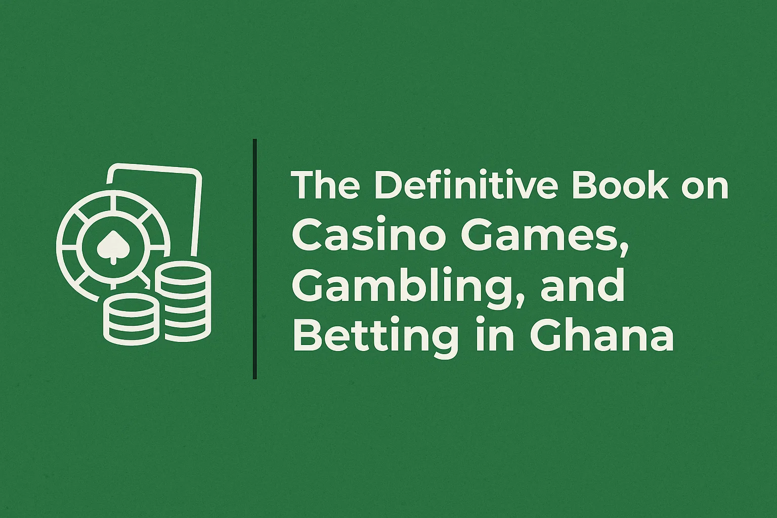 The Definitive Book on Casino Games, Gambling, and Betting in Ghana