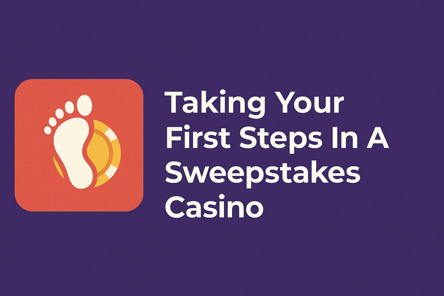 Taking Your First Steps In A Sweepstakes Casino