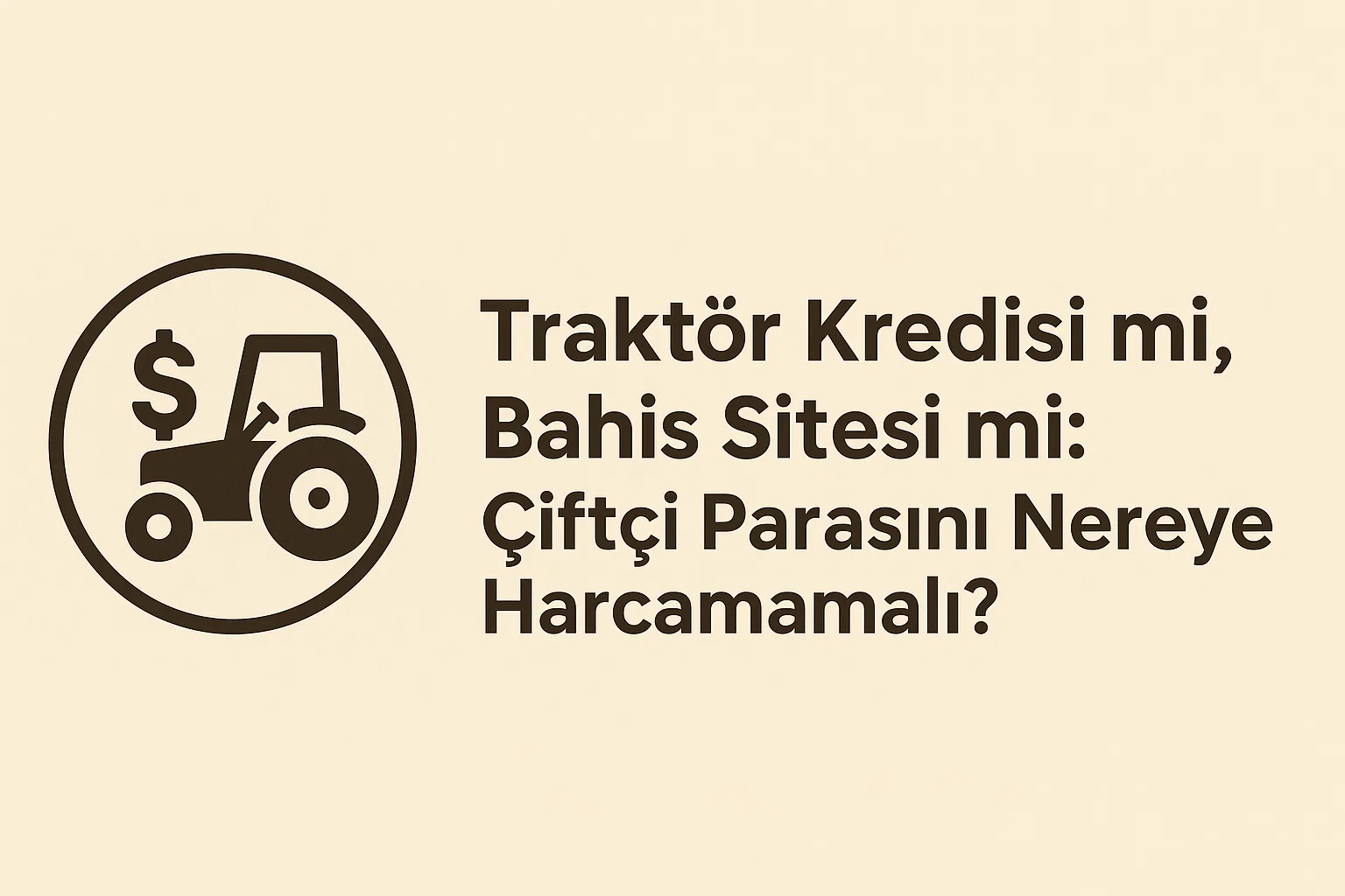 Traktör Kredisi mi, Bahis Sitesi mi: Çiftçi Parasını Nereye Harcamamalı?