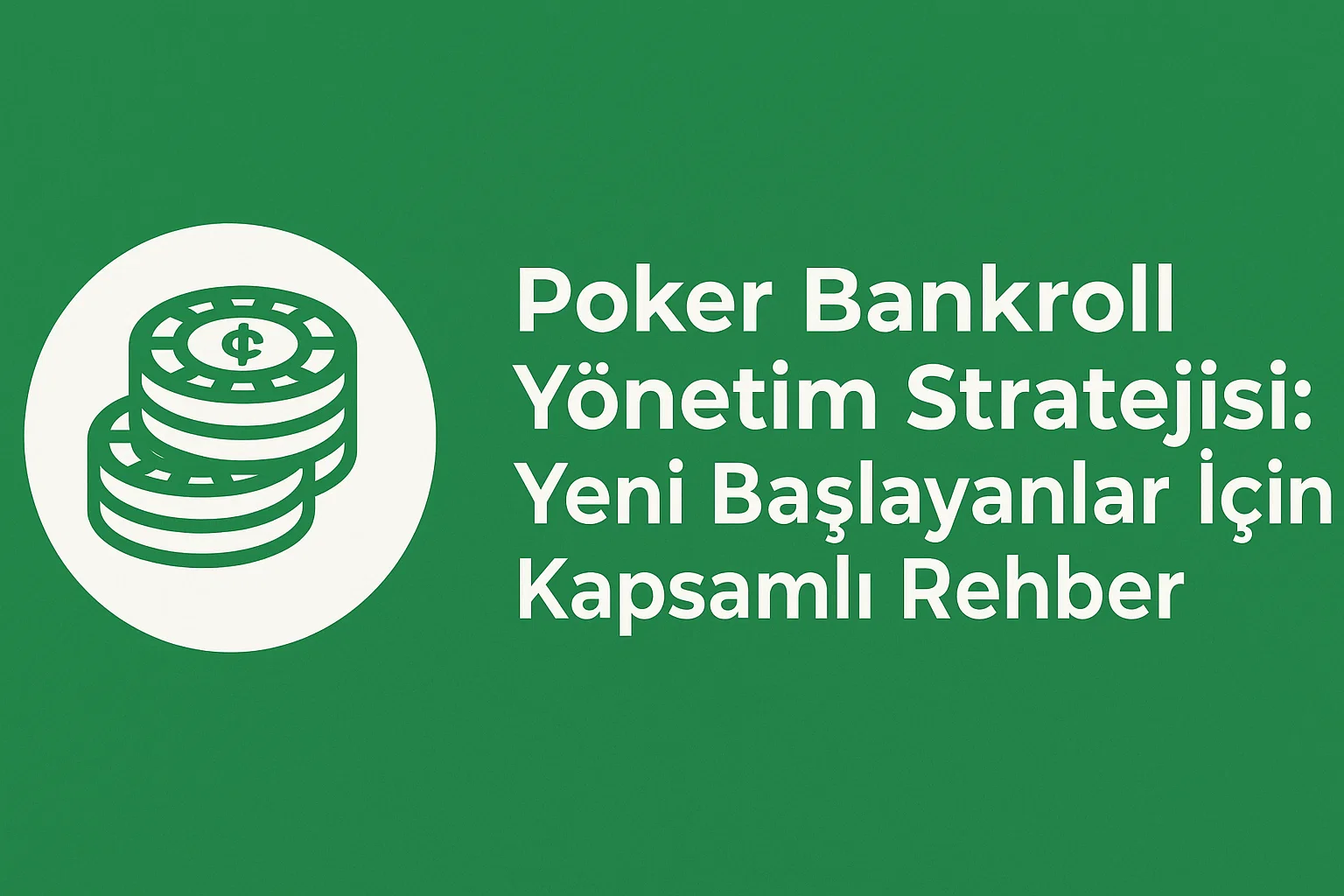 Poker Bankroll Yönetim Stratejisi: Yeni Başlayanlar İçin Kapsamlı Rehber